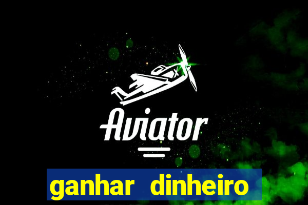 ganhar dinheiro online jogando